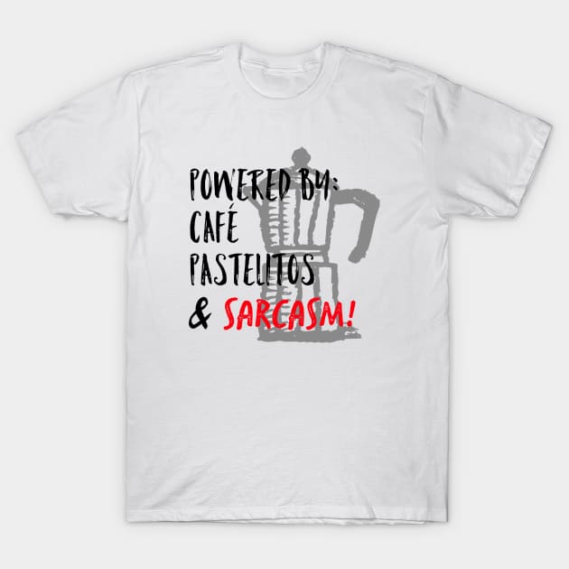 Café, pastelitos & sarcasm T-Shirt by MessageOnApparel